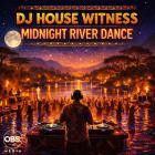 DJ House Witness - Midnight River Dance