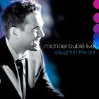 Michael Buble - - LIVE Caught In The Act  