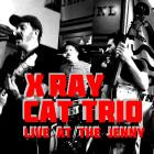 X Ray Cat Trio - Live At The Jenny