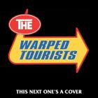 The Warped Tourists - - This Next Ones A Cover  