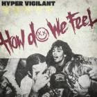 Hyper Vigilant - How Do We Feel