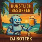 DJ BOTTEK - Knstlich besoffen