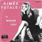 Aimee Fatale - A Modern Girl