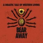 Bear Away - A Drastic Tale of Western Living