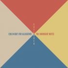 Cold Night For Alligators - The Hindsight Notes (Extended)