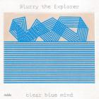 Blurry The Explorer - Clear Blue Mind