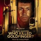 Lindsay Wright - The Essex Murders: Who Killed Goldfinger (Original