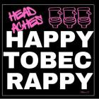 Headaches - Happy To Be Crappy