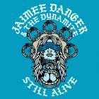 Jaimee Danger And The Dynamite - Still Alive
