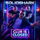 SolidShark - Club is Closed
