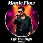 Manic Flow - Lift You High (Part 3)
