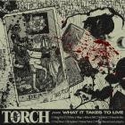 Torch - What It Takes to Live