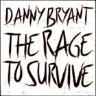 Danny Bryant - The Rage to Survive