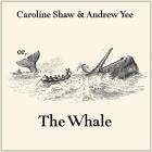 Caroline Shaw and Andrew Yee - or, The Whale