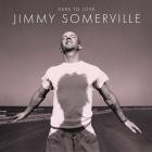 Jimmy Somerville - - Dare To Love (Remastered & Expanded)  