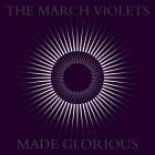 The March Violets - Made Glorious