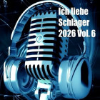 Ich liebe Schlager 2026 Vol.6