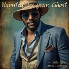 Mich Harrison And Billy Blues - Haunted By Your Ghost
