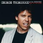 George Thorogood & The Destroyers - - Bad To The Bone  