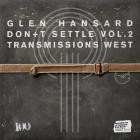 Glen Hansard - Don't Settle (Vol  2 - Transmissions West)