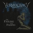 Vermocracy - Of Failing And Fading
