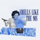 Smells Like The 90s