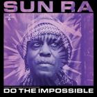 Sun Ra - - Do The Impossible Original Soundtrack To The Documentary  