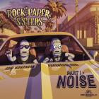 Rock Paper Sisters - Noise Pt  I