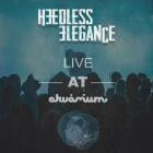 Heedless Elegance - Live At Akvarium