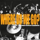 VA - Where Do We Go A Northwest Hardcore Compliation