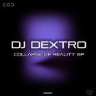 DJ Dextro - Collapse Of Reality EP