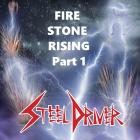 Steeldriver - Fire Stone Rising Part 1
