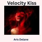 Aris Delane - Velocity Kiss