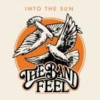 The Band Feel - - Into The Sun  
