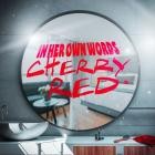 In Her Own Words - Cherry Red