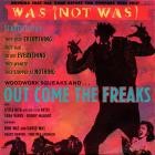 Was (Not Was) - - Out Come The Freaks  
