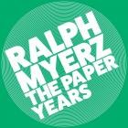 Ralph Myerz - The Paper Years