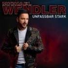 Michael Wendler - UNFASSBAR STARK