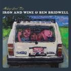 Iron And Wine And Ben Bridwell - Making Good Time