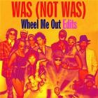 Was (Not Was) - - Wheel Me Out Edits  