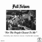 Full Nelson - For The People Closest To Me