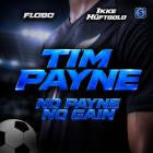 Ikke Hueftgold, Flobo - Tim Payne (No Payne No Gain)