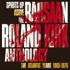 Rahsaan Roland Kirk - - Spirits Up Above The Atlantic Years  