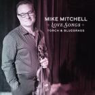 Mike Mitchell - Love Songs, Torch & Bluegrass
