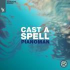 Pianoman - Cast A Spell