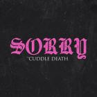 Cuddle Death - SORRY