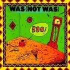 Was (Not Was) - - Boo  