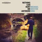 Michael Weston King - Nothing Can Hurt Me Anymore