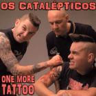 Os Catalepticos - One More Tattoo
