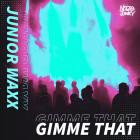 Junior Waxx - Gimme That